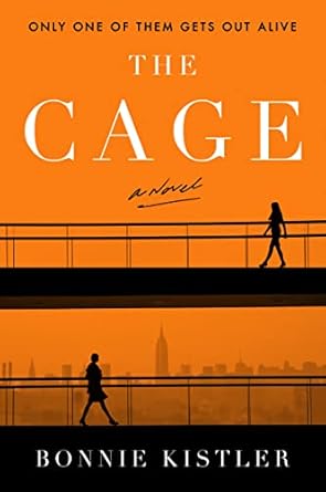 The Cage: A Novel [Paperback] Kistler, Bonnie