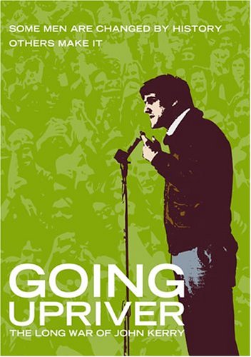 Going Upriver - The Long War of John Kerry