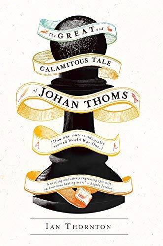 The Great and Calamitous Tale of Johan Thoms by Ian Thornton (5-Jun-2014) Paperback