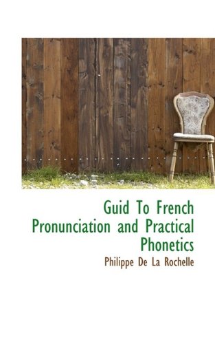 Guid To French Pronunciation and Practical Phonetics
