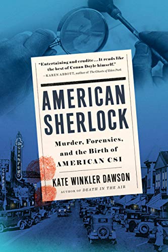 American Sherlock: Murder, Forensics, and the Birth of American CSI [Paperback] Dawson, Kate Winkler