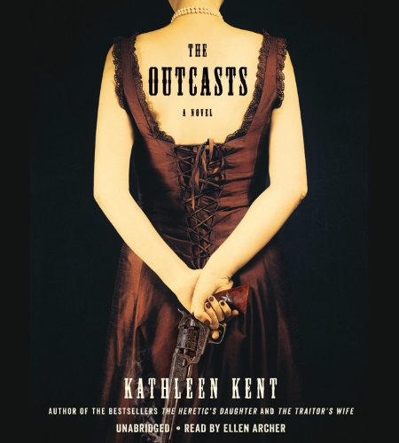 The Outcasts: A Novel [Audio CD] Kent, Kathleen and Archer, Ellen