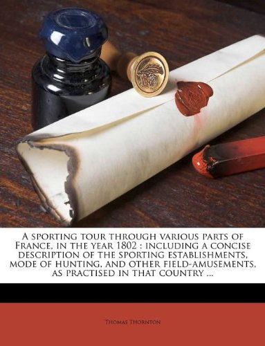 A sporting tour through various parts of France, in the year 1802