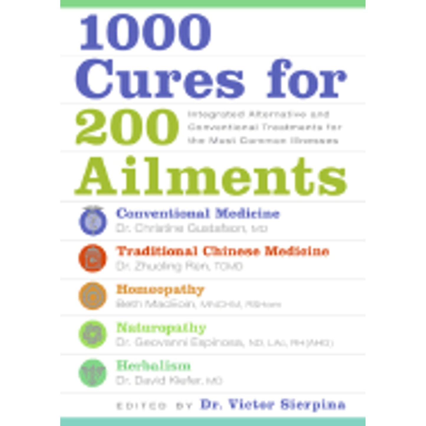 1000 Cures for 200 Ailments: Integrated Alternative and Conventional Treatments for the Most Common Illnesses