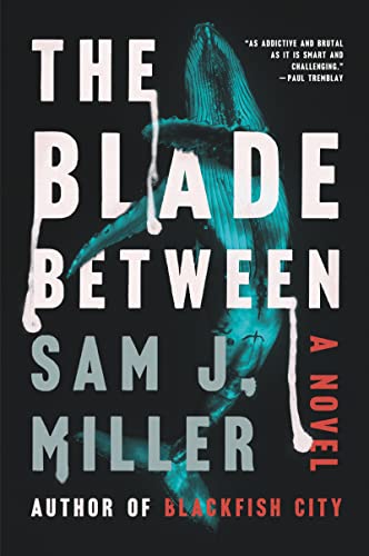 The Blade Between: A Novel [Paperback] Miller, Sam J.