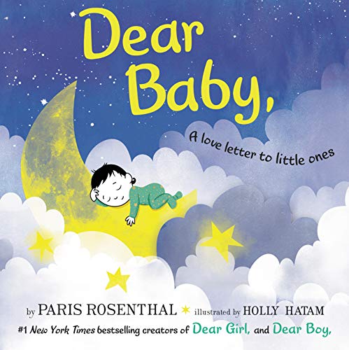 Dear Baby,: A Love Letter to Little Ones [Hardcover] Rosenthal, Paris and Hatam, Holly