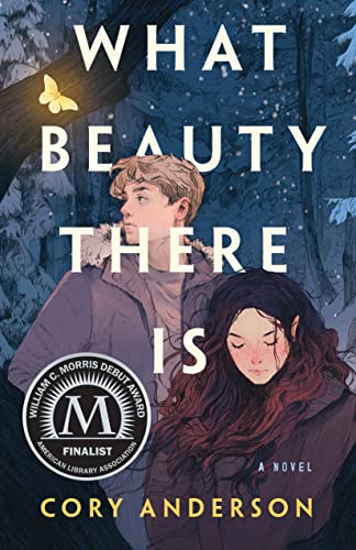 What Beauty There Is: A Novel [Hardcover] Anderson, Cory