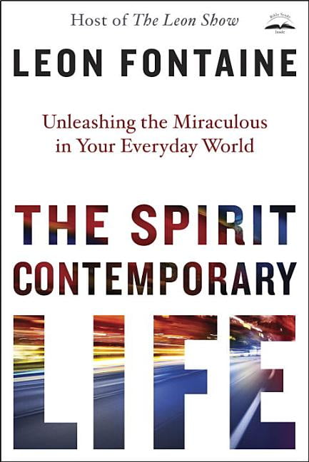 The Spirit Contemporary Life : Unleashing the Miraculous in Your Everyday World (Hardcover)