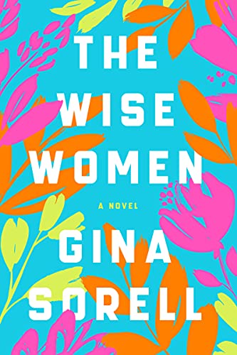The Wise Women: A Novel [Hardcover] Sorell, Gina