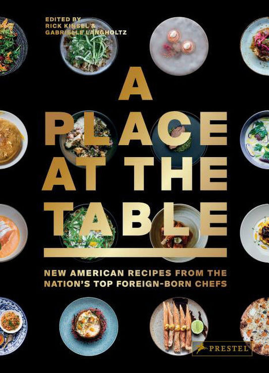 A Place at the Table : New American Recipes from the Nation's Top Foreign-Born Chefs (Hardcover)