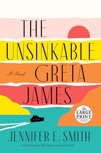 The Unsinkable Greta James: A Novel (Random House Large Print) Smith, Jennifer E.