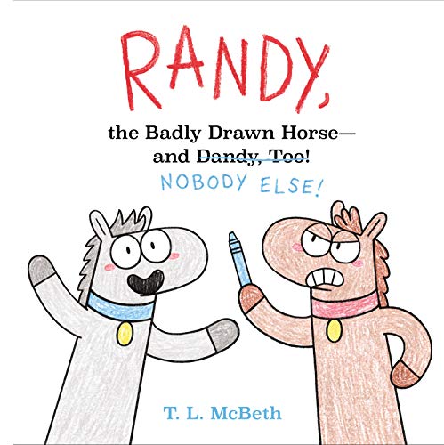 Randy, the Badly Drawn Horse - and Dandy, Too! McBeth, T. L.