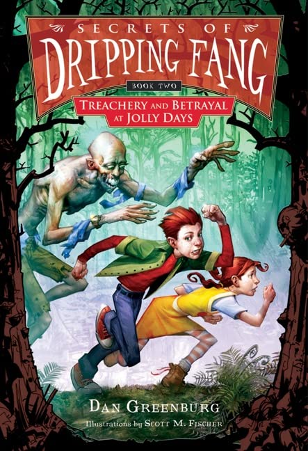 Secrets of Dripping Fang, Book Two: Treachery and Betrayal at Jolly Days [Hardcover] Greenburg, Dan and Fischer, Scott M.