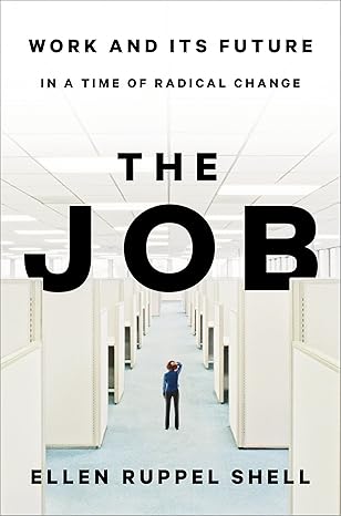 The Job: Work and Its Future in a Time of Radical Change [Hardcover] Ruppel Shell, Ellen
