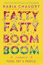 Fatty Fatty Boom Boom: A Memoir of Food, Fat, and Family [Hardcover] Chaudry, Rabia