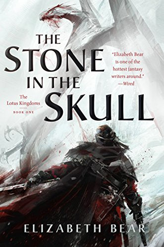 The Stone in the Skull: The Lotus Kingdoms, Book One (The Lotus Kingdoms, 1) [Paperback] Bear, Elizabeth