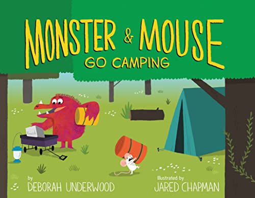 Monster and Mouse Go Camping [Hardcover] Underwood, Deborah and Chapman, Jared