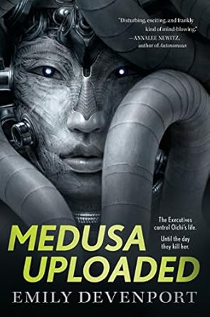 Medusa Uploaded: A Novel (The Medusa Cycle, 1) [Paperback] Devenport, Emily