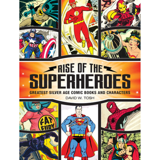 Rise of the Superheroes: Greatest Silver Age Comic Books and Characters (Hardcover)