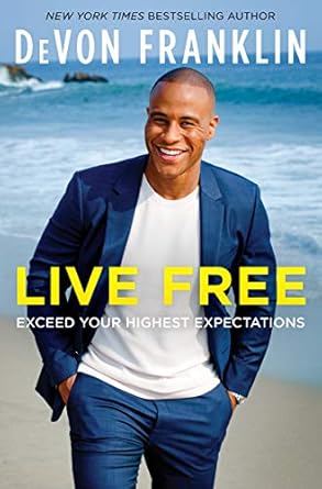 Live Free: Exceed Your Highest Expectations [Hardcover] Franklin, DeVon