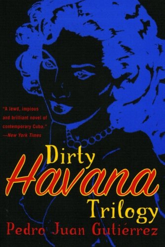 Dirty Havana Trilogy: A Novel in Stories [Paperback] Pedro Juan Gutierrez and Natasha Wimmer