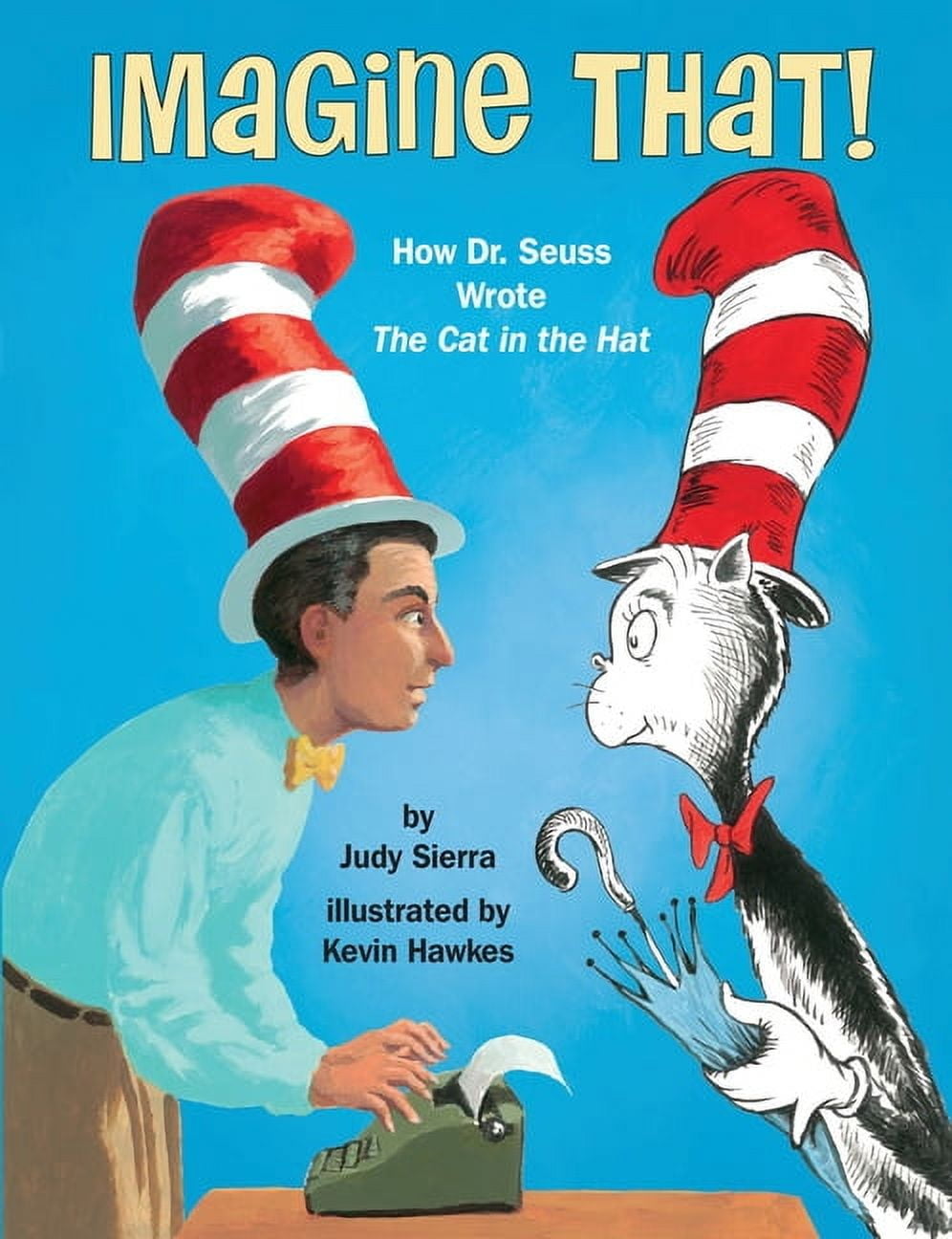 Imagine That!: How Dr. Seuss Wrote the Cat in the Hat, (Hardcover)