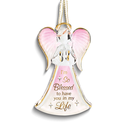 Glass Baron I'M SO BLESSED TO HAVE YOU IN MY LIFE Glass Angel Figurine Ornament