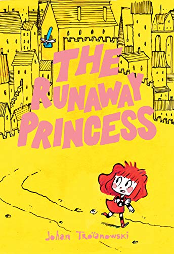The Runaway Princess: (A Graphic Novel) [Hardcover] Tro�anowski, Johan