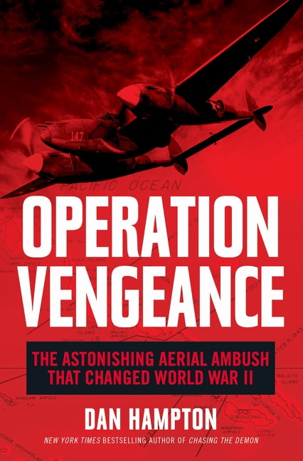 Operation Vengeance: The Astonishing Aerial Ambush That Changed World War II, (Hardcover)
