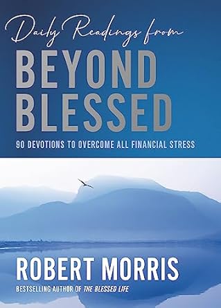 Daily Readings from Beyond Blessed: 90 Devotions to Overcome All Financial Stress [Hardcover] Morris, Robert