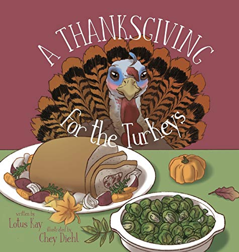 A Thanksgiving for the Turkeys [Hardcover] Kay, Lotus and Diehl, Chey