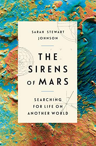 The Sirens of Mars: Searching for Life on Another World [Hardcover] Stewart Johnson, Sarah