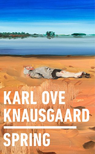 Spring [Hardcover] Knausgaard, Karl Ove