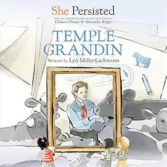 She Persisted: Temple Grandin [Hardcover] Miller-Lachmann, Lyn; Clinton, Chelsea; Boiger, Alexandra and Flint, Gillian