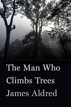 Man Who Climbs Trees [Paperback] Aldred, James