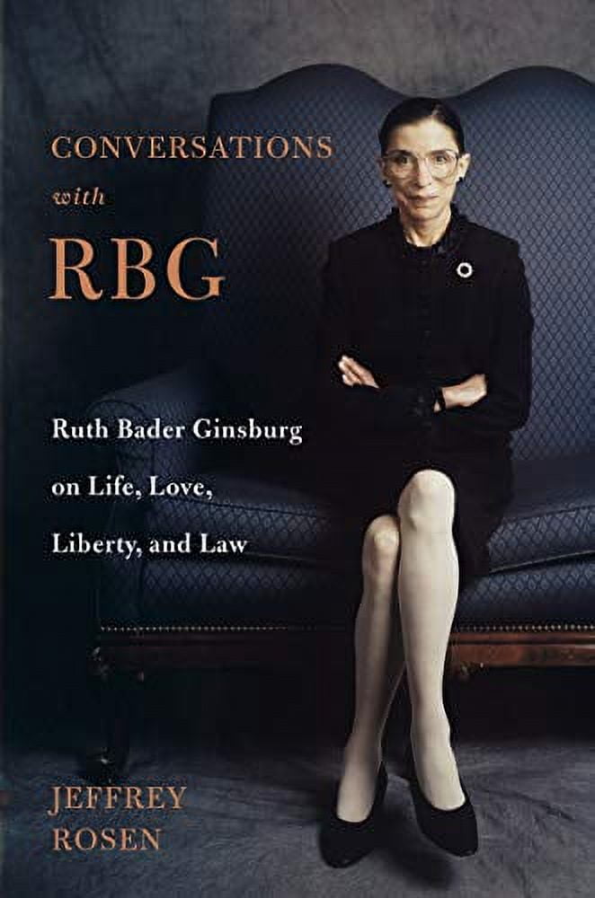 Conversations with RBG : Ruth Bader Ginsburg on Life, Love, Liberty, and Law (Hardcover)