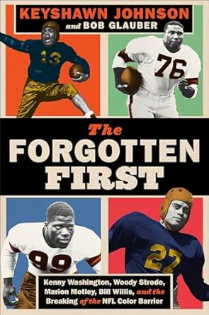 The Forgotten First: Kenny Washington, Woody Strode, Marion Motley, Bill Willis, and the Breaking of the NFL Color Barrier [Hardcover] Johnson, Keyshawn and Glauber, Bob