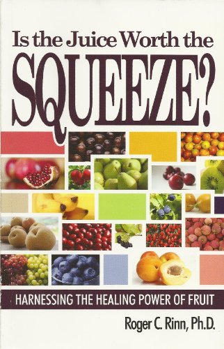 Is the Juice Worth the Squeeze? Harnessing the Healing Power of Fruit