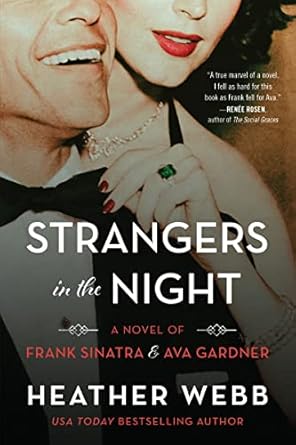 Strangers in the Night: A Novel of Frank Sinatra and Ava Gardner [Paperback] Webb, Heather