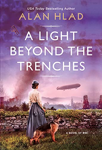A Light Beyond the Trenches: A WW1 Novel of Betrayal and Resilience [Paperback] Hlad, Alan
