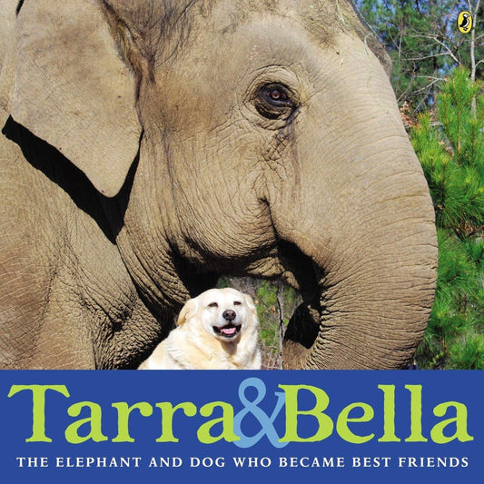 Tarra & Bella: The Elephant and Dog Who Became Best Friends [Hardcover] Buckley, Carol