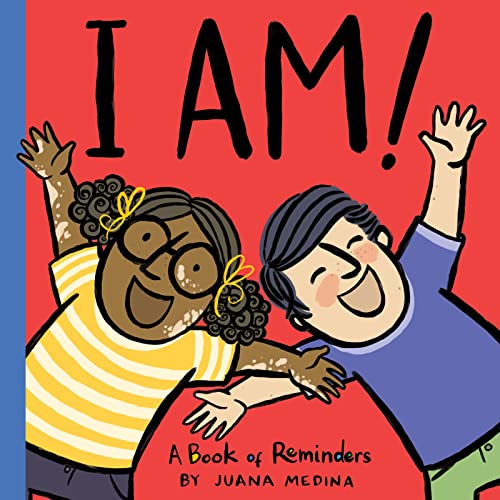 I Am!: A Book of Reminders (An I WILL! Book) [Hardcover] Medina, Juana