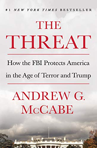 The Threat: How the FBI Protects America in the Age of Terror and Trump [Paperback] McCabe, Andrew G.