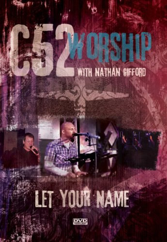 C52 Worship with Nathan Gifford: Let Your Name
