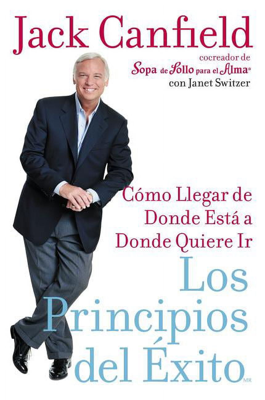 Los Principios del Exito : Como Llegar de Donde Esta A Donde Quiere Llegar (Paperback)