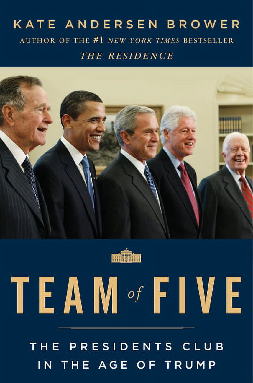 Team of Five: The Presidents Club in the Age of Trump (Hardcover)