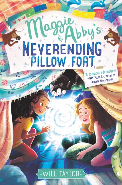 Maggie & Abby's Neverending Pillow Fort [Hardcover] Taylor, Will