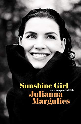 Sunshine Girl: An Unexpected Life [Hardcover] Margulies, Julianna