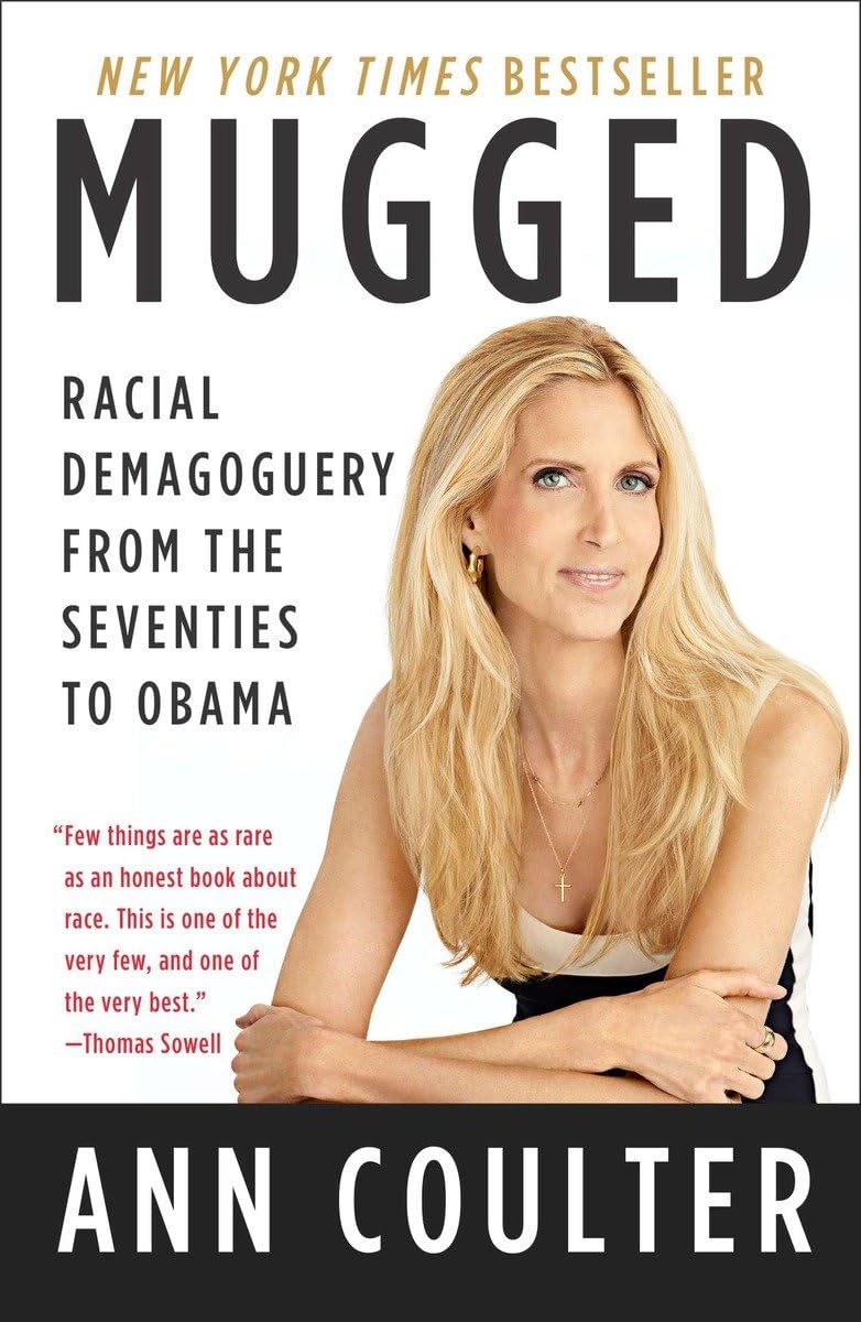 Mugged: Racial Demagoguery from the Seventies to Obama [Paperback] Coulter, Ann
