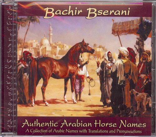 Bachir Bserani - Authentic Arabian Horse Names [Audio CD] Bserani, Bachir and Kolodziejczyk, Kellie
